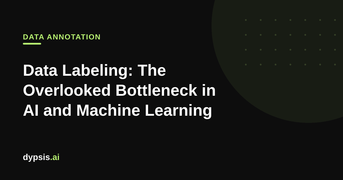 Data Labeling: The Overlooked Bottleneck in AI and Machine Learning