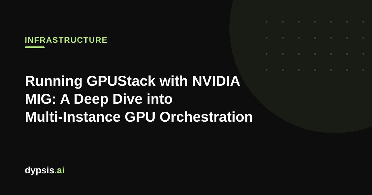 Running GPUStack with NVIDIA MIG: A Deep Dive into Multi-Instance GPU ...